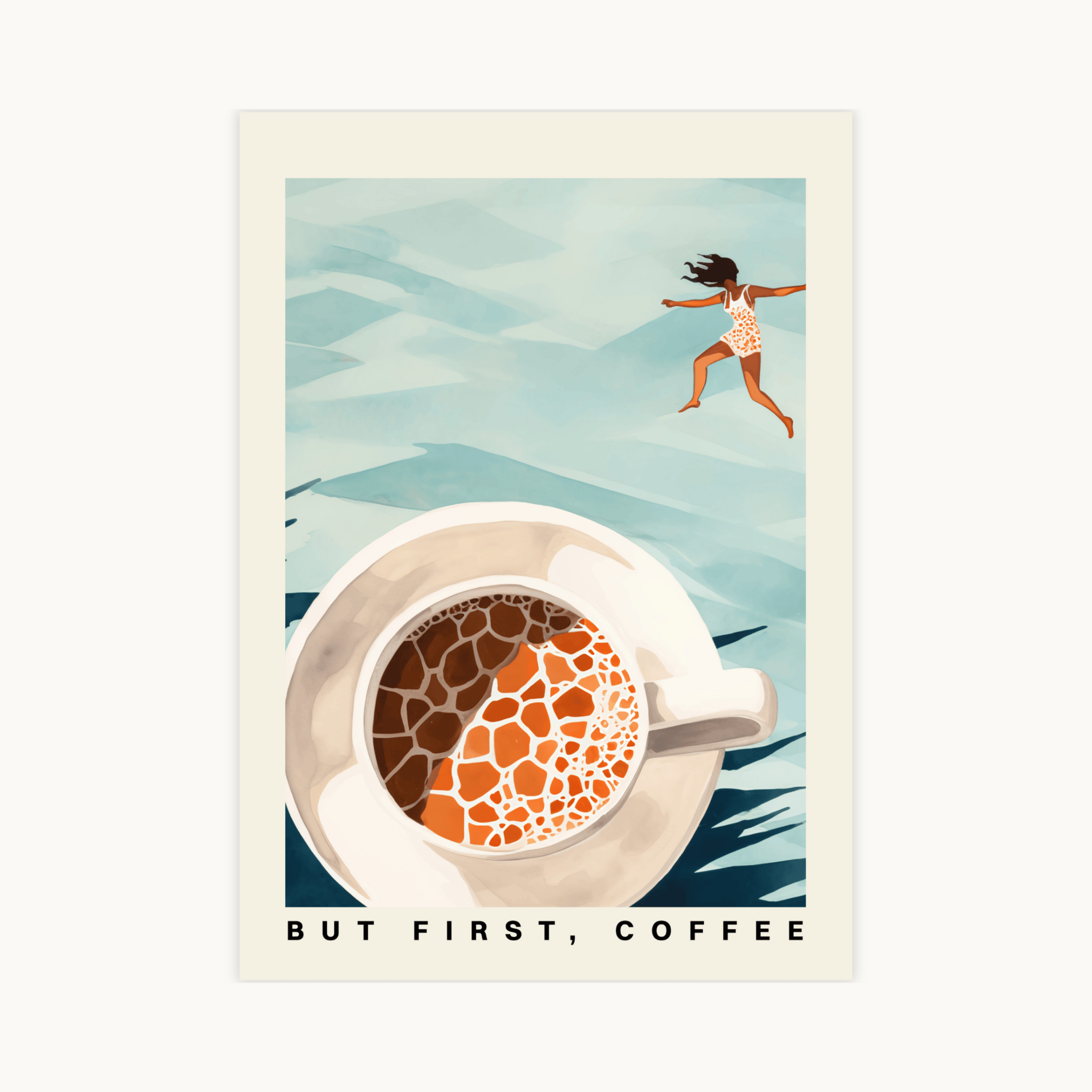 Surrealistische koffie poster met tekst "BUT FIRST, COFFEE". Vrouw springt in turquoise zee boven een koffiekop met schuimpatroon.